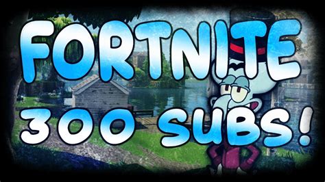 The Fortnite Video 300 Subs Special Youtube