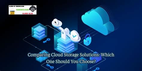 Comparing Cloud Storage Solutions: Which One Should You Choose? - Cloud ...