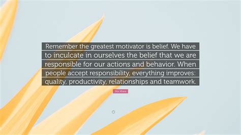 Shiv Khera Quote Remember The Greatest Motivator Is Belief We Have