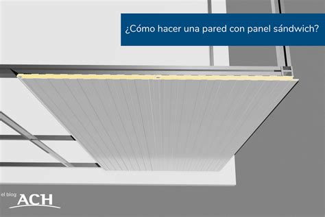 C Mo Hacer Una Pared Con Panel S Ndwich Paneles Ach