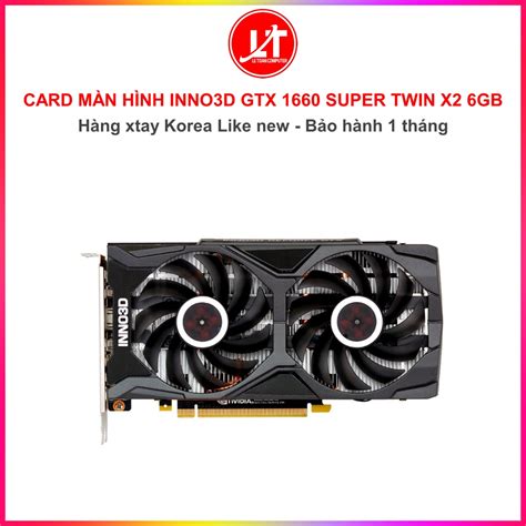 Card MÀn HÌnh Inno3d Gtx 1660 Super Twin X2 6gb Shopee Việt Nam