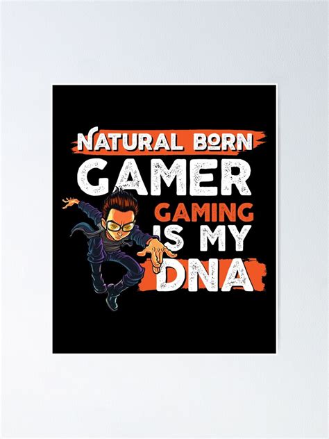 Natural Born Gamer Gaming Is My Dna Poster For Sale By Sstyler