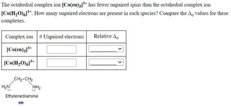 Solved The Octahedral Complex Ion Co En Has Fewer Chegg