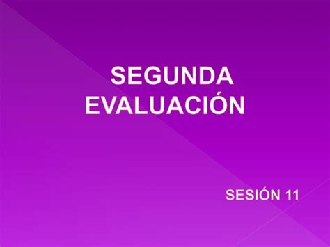 Segunda Evaluaci N Sesion Ppt Descarga Gratuita