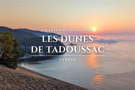 Tadoussac Admirer Le Lever De Soleil Depuis Les Dunes