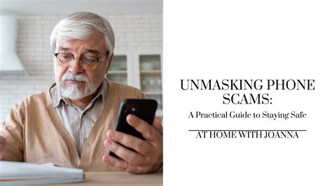 Unmasking Phone Scams A Practical Guide To Staying Safe At Home With