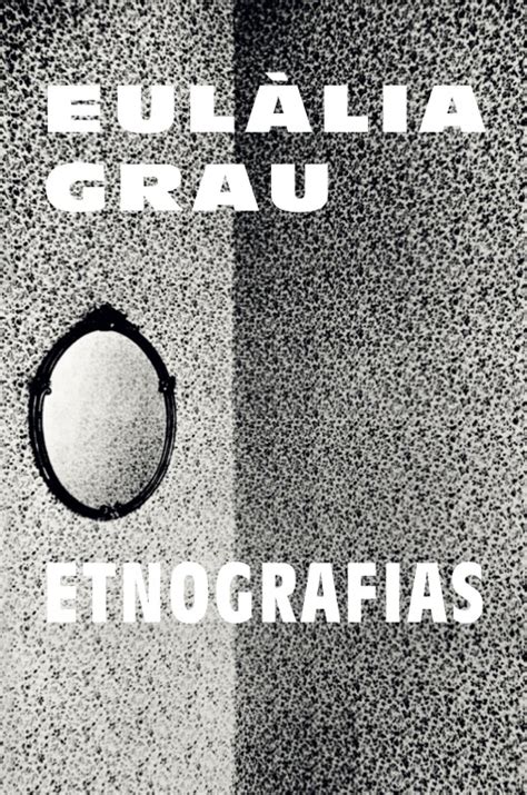 Eul Lia Grau Etnografias Les Presses Du R El Livre