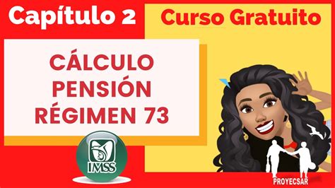 CAPITULO 2 CÁLCULO DE PENSIÓN RÉGIMEN 73 2020 PASO A PASO ELEMENTOS