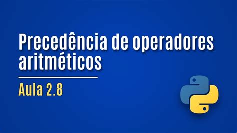 Python Aula Preced Ncia De Operadores Aritm Ticos Youtube