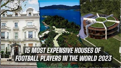 Most Expensive Houses Of Football Players In 2023 The MarCom Journal