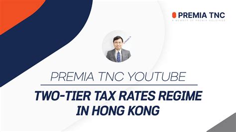 TWO TIER TAX RATES REGIME IN HONG KONG Premia TNC