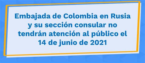 Embajada de Colombia en Rusia y su sección consular no tendrán atención