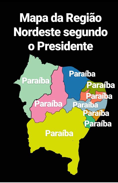 Blog de Geografia Mapa da Região Nordeste segundo o presidente Bolsonaro