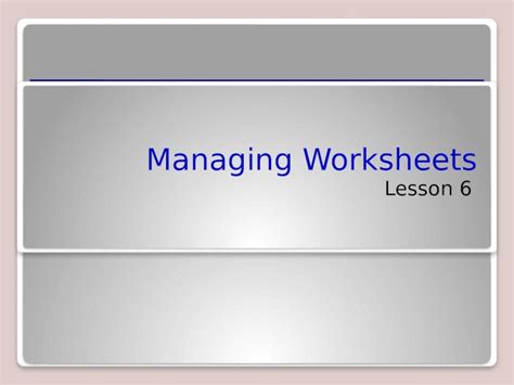 PPTX Managing Worksheets Lesson 6 Objectives Software Orientation