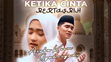 Aisha Keem Ft Syahriyadi Ketika Cinta Bertasbih Arabic Version