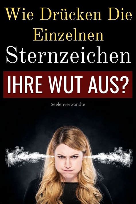 Wie jedes Sternzeichen handelt wenn es wütend ist Sternzeichen