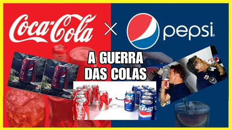 A Maior Rivalidade De Todas Coca Cola Vs Pepsi Conhe A A Hist Ria