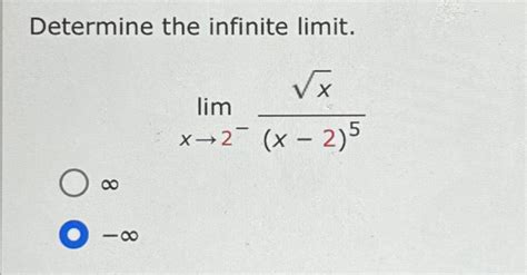 Solved Determine The Infinite Limit Limx X X Chegg