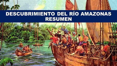 Descubrimiento Del RÍo Amazonas 12 De Febrero 1542 El Tempus