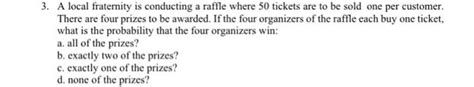 Solved 3 A Local Fraternity Is Conducting A Raffle Where 50