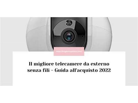 Migliori Telecamere Da Esterno Senza Fili Nel Secondo