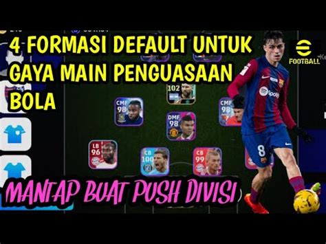 4 REKOM FORMASI DEFAULT UNTUK GAYA MAIN PENGUASAAN BOLA EFOOTBALL 2024