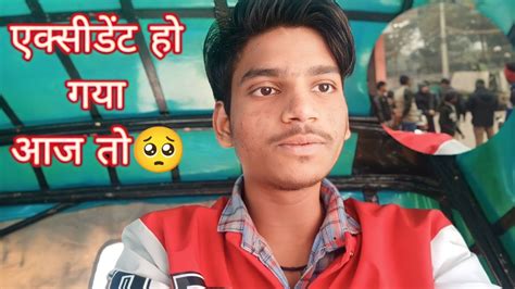 Accident Ho Gaya Aaj To Youtube