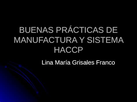 Ppt Buenas Pr Cticas De Manufactura Y Sistema Haccp Lina Mar A