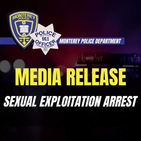 Monterey Police Departments Sexual Exploitation Arrest Update