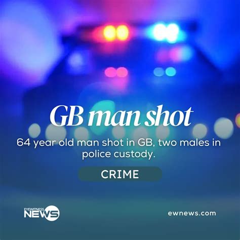 Man 64 Shot In Grand Bahama Eye Witness News