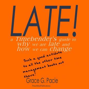 Late A Timebenders Guide To Why We Are Late And How We Can Change