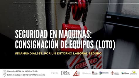 Jornada Seguridad en máquinas consignación de equipos LOTO YouTube