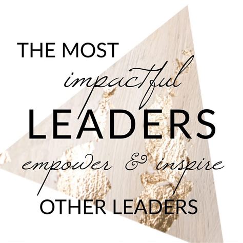 The Most IMPACTFUL Leaders Empower And Inspire Other Leaders This Is