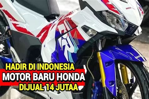 Bebek Dan Matic Out Honda Rilis Motor Ayago Baru Super Keren Lebih