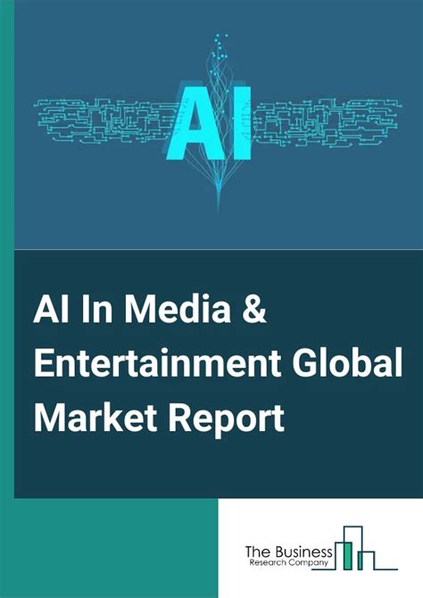 Ai In Media And Entertainment Market Report 2025 Ai In Media And Entertainment Market Forecast