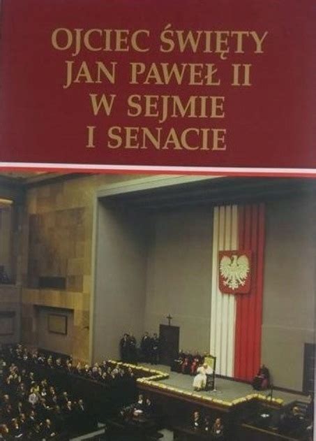 Ojciec Święty Jan Paweł II w sejmie i senacie 13809804732 Książka