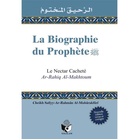 La Biographie Du Proph Te Le Nectar Cachet Al Raheeq Al Makhtoum