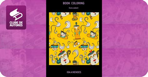 BOOK COLORING Por IDA A MENDES Clube De Autores