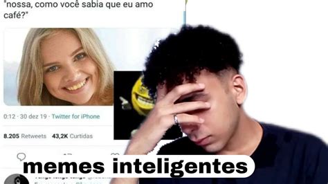 Memes Inteligentes Ou Quase Isso YouTube