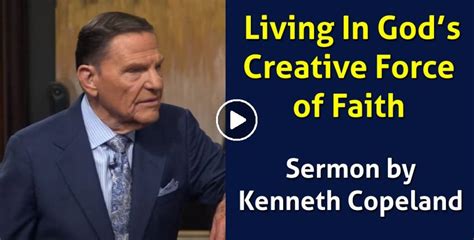 Kenneth Copeland Watch Sermon Living In Gods Creative Force Of Faith