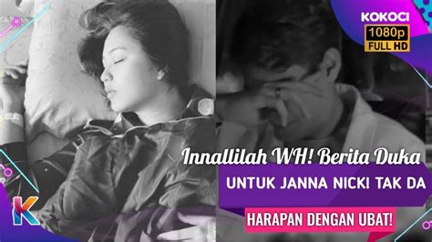 Innallilah Wh Berita Duka Untuk Janna Nick Tak Da Harapan Dengan Ubat