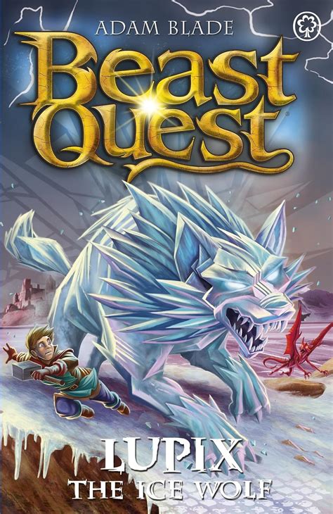 Beast Quest Lupix The Ice Wolf Series 31 Book 1 Blade Adam