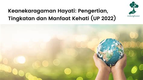 Keanekaragaman Hayati Pengertian Tingkatan And Manfaat Kehati