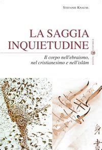 La Saggia Inquietudine Il Corpo Nell Ebraismo Nel Cristianesimo E