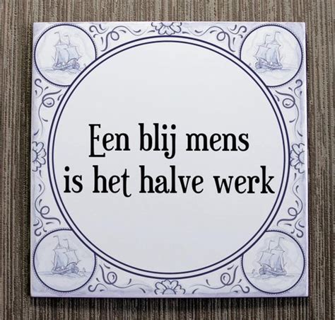 Tegeltje Met Spreuk Tegeltjeswijsheid Een Blij Mens Is Het Halve