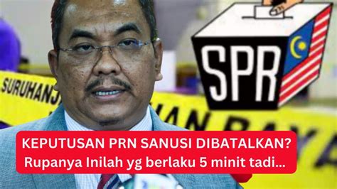 Dengan Ini Keputusan Prn Sanusi Dibatalkan Rupanya Ini Berlaku