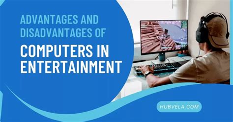 Advantages And Disadvantages Of Computers In Entertainment Hubvela