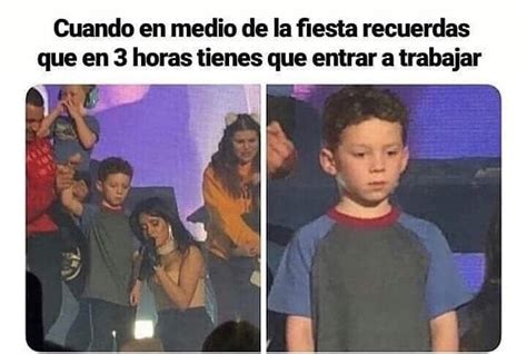 Cuando En Medio De La Fiesta Recuerdas Que En Horas Tienes Que Entrar