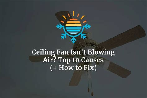 Ceiling Fan Isn T Blowing Air Top Causes How To Fix