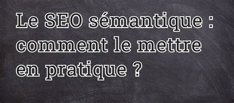 Le SEO sémantique comment le mettre en pratique Agence Web SEO